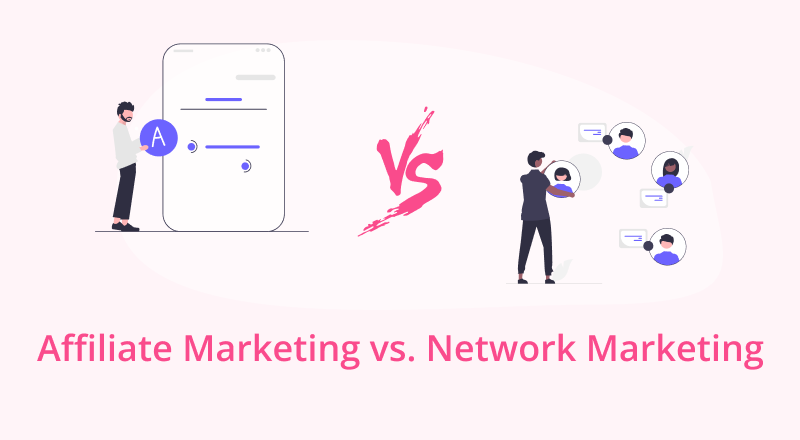Affiliate Marketing vs. Network Marketing: What You Need To Know