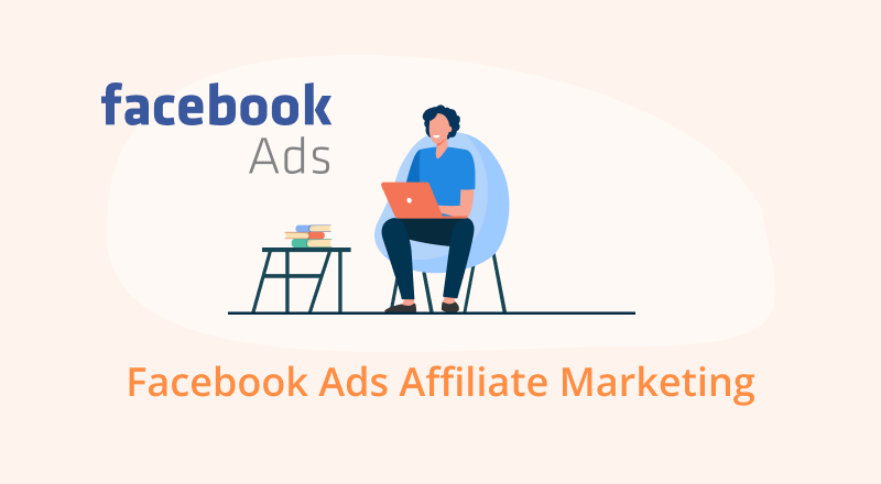 Our Step-by-Step Guide on Facebook Ads Affiliate Marketing
