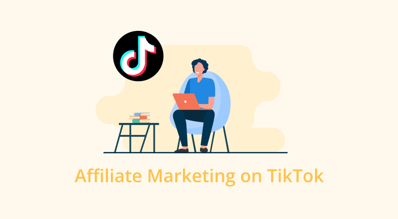 The Ins and Outs of Affiliate Marketing on TikTok