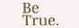 BeTrue. AT